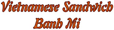 Vietnamese Sandwich - Banh Mi